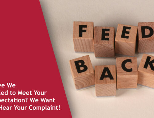 Have We Failed to Meet Your Expectation? We Want to Hear Your Complaint!